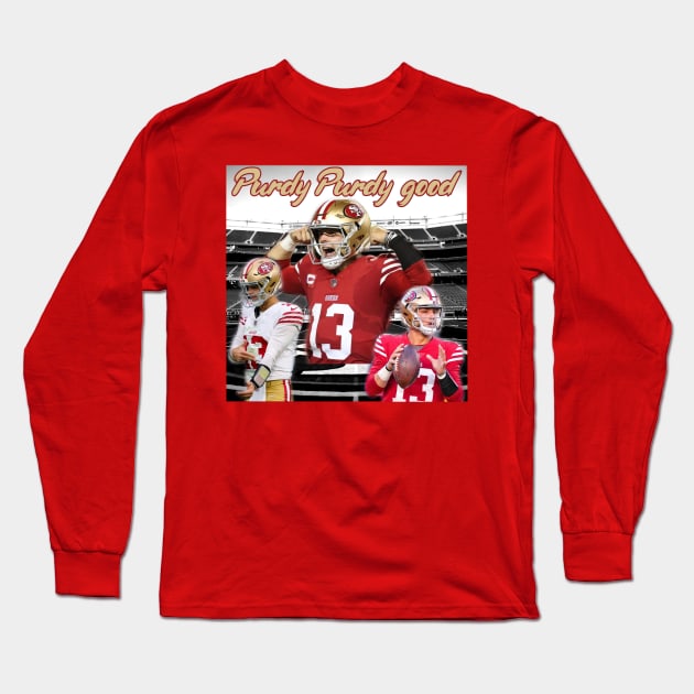 Brock Purdy 49ers "Purdy Purdy good" shirt Long Sleeve T-Shirt by ShirtsThatGoStupidHard